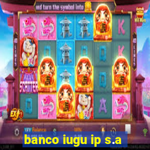 banco iugu ip s.a